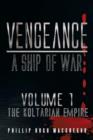 Vengeance : A Ship of War: Volume 1: The Koltarian Empire - Book