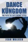 Dance Kungdom the Path to O W's Secret Style : The Path to O W's Secret Style - Book