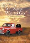 A Long Way to Go : The Journey Never Ends... - Book