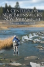 A Century on New Brunswick's N.W. Miramichi - eBook