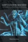 God's Illusion Machine : The Vedic Alternative to Richard Dawkins's God Delusion - Book