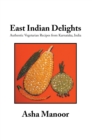 East Indian Delights : Authentic Vegetarian Recipes from Karnataka, India - eBook