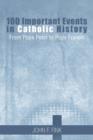 100 Important Events in Catholic History : From Pope Peter to Pope Francis - Book