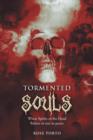 Tormented Souls : When Spirits of the Dead Refuse to Rest in Peace - Book