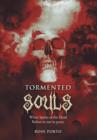 Tormented Souls : When Spirits of the Dead Refuse to Rest in Peace - Book