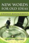 Change Management : New Words for Old Ideas - Book