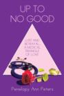 Up to No Good : Lust and Betrayal, a Medical Triangle of Love - Book