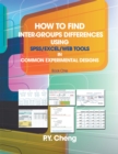 How to Find Inter-Groups Differences Using Spss/Excel/Web Tools in Common Experimental Designs : Book 1 - eBook