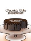 Chocolate Cake for Breakfast! - Book