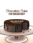 Chocolate Cake for Breakfast! - eBook