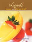 Liquids Juices and Other Stuff - eBook