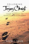 Following Jesus Christ : Your Pathway to Effective Discipleship - eBook