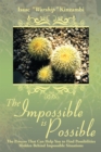 The Impossible Is Possible : The Process That Can Help You to Find Possibilities Hidden Behind Impossible Situations - eBook