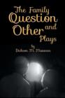 The Family Question and Other Plays - Book