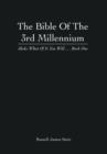 The Bible of the 3rd Millennium : Make What of It You Will... Book One - Book