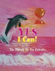 Yes I Can! : To Think Is to Create - Book