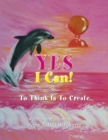 Yes I Can! : To Think Is to Create - eBook
