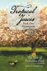 Tropical Juices - Book One : Generations: The Taste of Forbidden Fruit - Book
