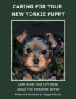 Caring for Your New Yorkie Puppy : Care Guide and Fun Facts about the Yorkshire Terrier - Book