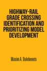 Highway-Rail Grade Crossing Identification and Prioritizing Model Development - eBook