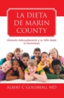 La Dieta De Marin County : Alimente Adecuadamente a Su Nino Desde El Nacimiento - eBook