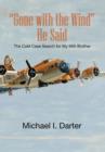 Gone with the Wind, He Said : The Cold Case Search for My Missing-In-Action Airman Brother - Book