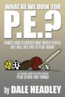 What're We Doin' for P.E.? : Games Your Students Have Never Played, But Will Beg You to Play Again! 105 Original Games for Upper Grades Plus Other - Book