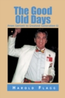 The Good Old Days : From Gorcott to Greatest Generation Gi - eBook