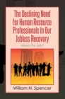 The Declining Need for Human Resource Professionals in Our Jobless Recovery : Where'S the Jobs? - eBook