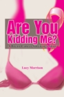 Are You Kidding Me? : A Breast Cancer Survivor's Story - eBook