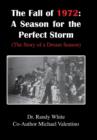 The Fall of 1972 : A Season for the Perfect Storm: (The Story of a Dream Season) - Book