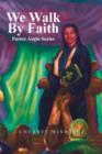 We Walk by Faith : Pastor Angie Series - Book