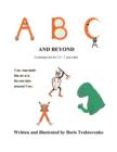 A B C and Beyond : (Learning Tool for 2.5 - 7 Year Olds) - Book