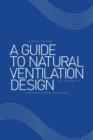 A Guide to Natural Ventilation Design : A Component in Creating Leed Application - Book