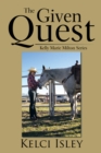 The Given Quest : Kelly Marie Milton Series - eBook