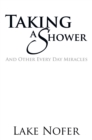 Taking a Shower : And Other Every Day Miracles - eBook