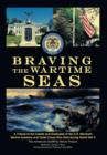 Braving the Wartime Seas : A Tribute to the Cadets and Graduates of the U.S. Merchant Marine Academy and Cadet Corps Who Died During World War II - Book