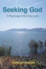 Seeking God : A Pilgrimage in the Holy Land - eBook