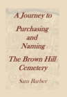 A Journey to Purchasing and Naming the Brown Hill Cemetery - Book