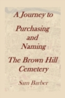 A Journey to Purchasing and Naming the Brown Hill Cemetery - Book
