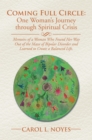 Coming Full Circle: One Woman'S Journey Through Spiritual Crisis : Memoirs of a Woman Who Found Her Way out of the Maze of Bipolar Disorder and Learned to Create a Balanced Life. - eBook
