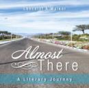 Almost There : A Literary Journey - Book