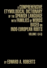 A Comprehensive Etymological Dictionary of the Spanish Language with Families of Words Based on Indo-European Roots : Volume I (A-G) - Book