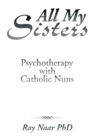 All My Sisters : Psychotherapy with Catholic Nuns - eBook