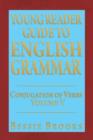 Young Reader Guide to English Grammar : Conjugation of Verbs Volume V - Book