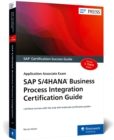 SAP S/4HANA Business Process Integration Certification Guide : Application Associate Exam - Book