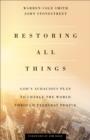 Restoring All Things : God's Audacious Plan to Change the World through Everyday People - eBook
