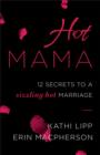 Hot Mama : 12 Secrets to a Sizzling Hot Marriage - eBook