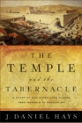 The Temple and the Tabernacle : A Study of God's Dwelling Places from Genesis to Revelation - eBook