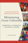 Ministering Cross-Culturally : A Model for Effective Personal Relationships - eBook